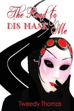 portada The Road to Dis MASK Me: My Father's Mistress (in English)