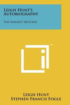 portada leigh hunt's autobiography: the earliest sketches (in English)