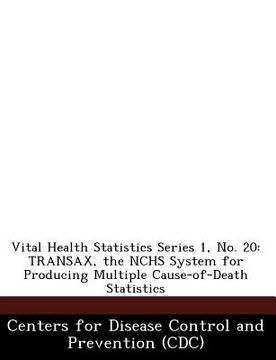 portada vital health statistics series 1, no. 20: transax, the nchs system for producing multiple cause-of-death statistics (en Inglés)