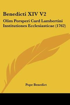 portada benedicti xiv v2: olim porsperi card lambertini institutiones ecclesiasticae (1762) (en Inglés)