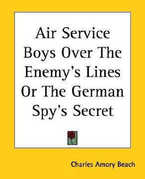 portada air service boys over the enemy's lines or the german spy's secret (en Inglés)