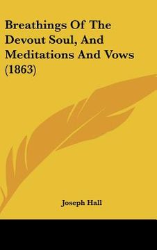 portada breathings of the devout soul, and meditations and vows (1863) (in English)