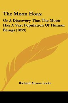 portada the moon hoax: or a discovery that the moon has a vast population of human beings (1859)