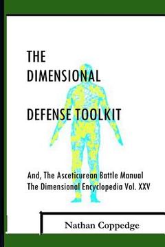 portada The Dimensional Defense Toolkit: And Asceticurean Battle Manual; The Dimensional Encyclopedia Vol. 25 (en Inglés)