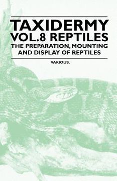 portada taxidermy vol.8 reptiles - the preparation, mounting and display of reptiles (in English)