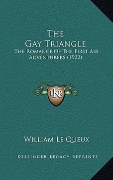 portada the gay triangle: the romance of the first air adventurers (1922) (en Inglés)