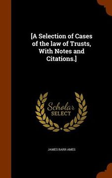 portada [A Selection of Cases of the law of Trusts, With Notes and Citations.]