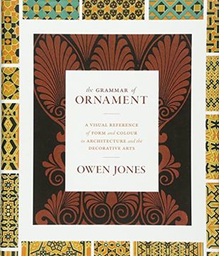 portada The Grammar of Ornament: A Visual Reference of Form and Colour in Architecture and the Decorative Arts (in English)