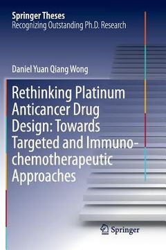 portada Rethinking Platinum Anticancer Drug Design: Towards Targeted and Immuno-Chemotherapeutic Approaches (en Inglés)