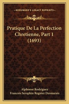 portada Pratique De La Perfection Chretienne, Part 1 (1693) (in French)