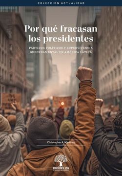portada Por qué fracasan los presidentes. Partidos políticos y supervivencia gubernamental en América Latina