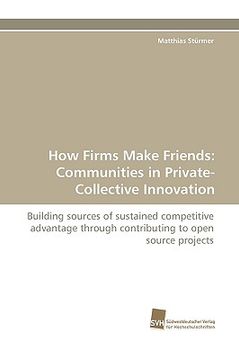 portada how firms make friends: communities in private-collective innovation (in English)