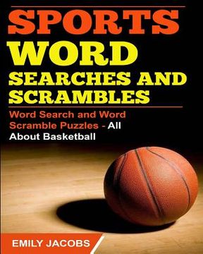 portada Sports Word Searches and Scrambles: Word Search and Word Scramble Puzzles - All About Basketball (en Inglés)