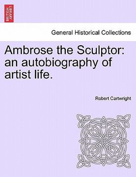 portada ambrose the sculptor: an autobiography of artist life. (en Inglés)