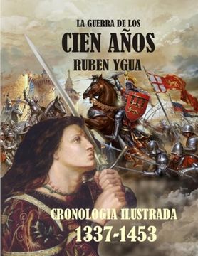 portada La Guerra de Los Cien Años: Cronologia Ilustrada 1337- 1453