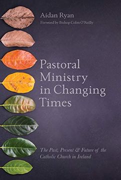 portada Pastoral Ministry in Changing Times: The Past, Present & Future of the Catholic Church in Ireland (en Inglés)