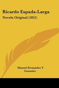 portada ricardo espada-larga: novela original (1851) (in English)