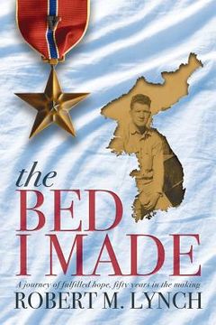 portada The Bed I Made: A Journey of Fulfilled Hope, Fifty Years in the Making (en Inglés)
