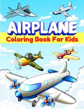portada Airplanes Coloring Book For Kids: Fun Airplane Coloring Pages for Kids, Boys and Girls Ages 2-4, 3-5, 4-8. Great Airplane Gifts for Children And Toddl 