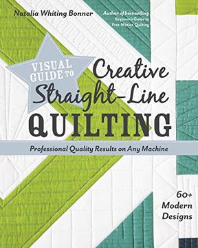 portada Visual Guide to Creative Straight-Line Quilting: Professional-Quality Results on any Machine; 60+ Modern Designs (en Inglés)