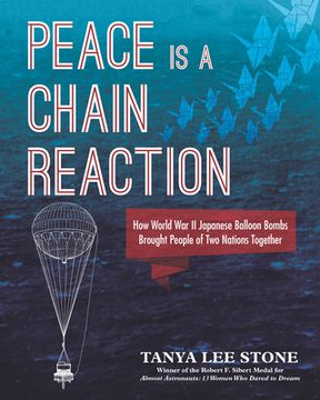 portada Peace is a Chain Reaction: How World war ii Japanese Balloon Bombs Brought People of two Nations Together (en Inglés)