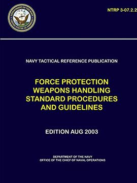 portada Navy Tactical Reference Publication: Force Protection Weapons Handling Standard Procedures and Guidelines (Ntrp 3-07. 2. 2) (en Inglés)