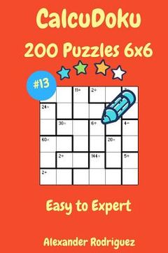 portada CalcuDoku Puzzles - 200 Easy to Expert 6x6 vol. 13 (en Inglés)