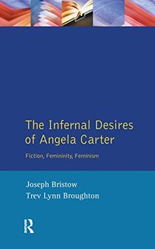 portada The Infernal Desires of Angela Carter: Fiction, Femininity, Feminism (en Inglés)