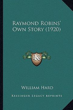 portada raymond robins' own story (1920) (in English)