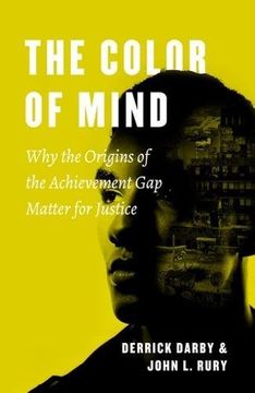 portada The Color of Mind: Why the Origins of the Achievement gap Matter for Justice (History and Philosophy of Education Series) (en Inglés)