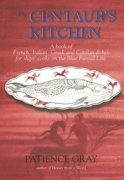 portada the centaur's kitchen: a book of french, italian, greek and catalan dishes for blue funnel ships (in English)