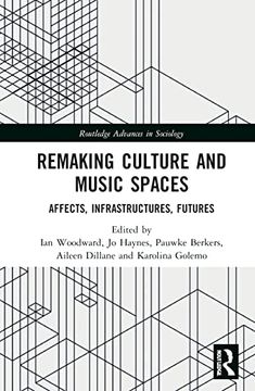 portada Remaking Culture and Music Spaces: Affects, Infrastructures, Futures (Routledge Advances in Sociology) 