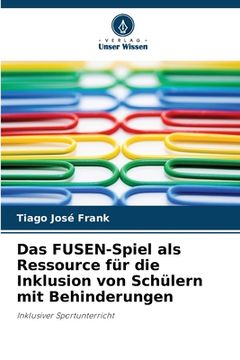 portada Das FUSEN-Spiel als Ressource für die Inklusion von Schülern mit Behinderungen (en Alemán)