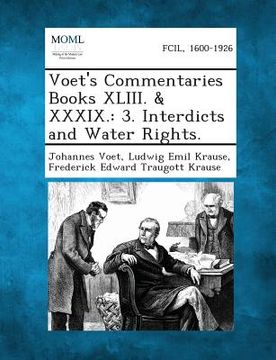 portada Voet's Commentaries Books XLIII. & XXXIX.: 3. Interdicts and Water Rights. (en Inglés)