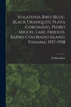 portada Volatenia Bird (Blue-black Grassquit), Playa Coronado, Pedro Miguel Lake, Frijoles, Barro Colorado Island, Panama, 1957-1958