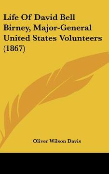 portada life of david bell birney, major-general united states volunteers (1867) (en Inglés)