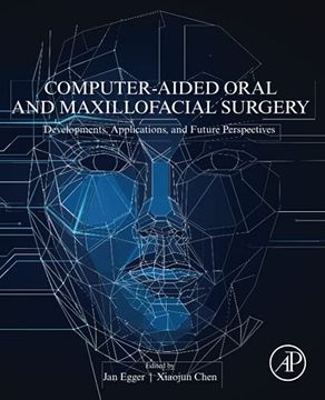 portada Computer-Aided Oral and Maxillofacial Surgery: Developments, Applications, and Future Perspectives (en Inglés)