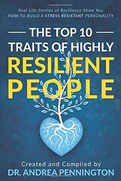 portada The top 10 Traits of Highly Resilient People: Real Life Stories of Resilience Show you how to Build a Stress Resistant Personality 