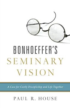 portada Bonhoeffer'S Seminary Vision: A Case for Costly Discipleship and Life Together (en Inglés)