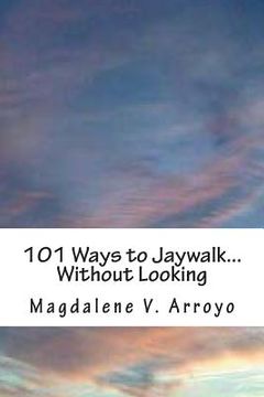 portada 101 Ways to Jaywalk...Without Looking (in English)