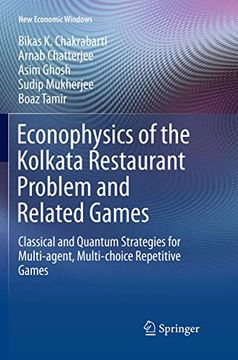 portada Econophysics of the Kolkata Restaurant Problem and Related Games: Classical and Quantum Strategies for Multi-Agent, Multi-Choice Repetitive Games (en Inglés)