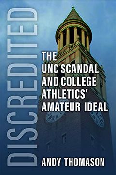 portada Discredited: The unc Scandal and College Athletics'Amateur Ideal (en Inglés)