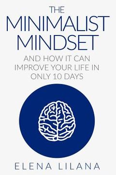 portada The Minimalist Mindset and How It Can Improve Your Life in Only 10 Days (en Inglés)