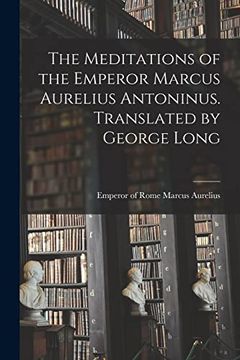 portada The Meditations of the Emperor Marcus Aurelius Antoninus. Translated by George Long (in English)