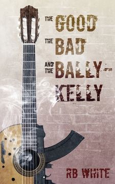 portada The Good the Bad and the Ballykelly (en Inglés)