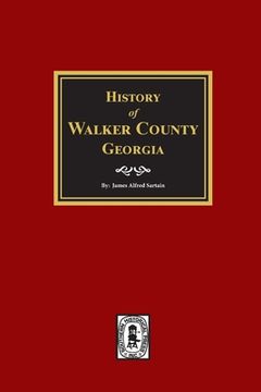 portada History of Walker County, Georgia. (en Inglés)