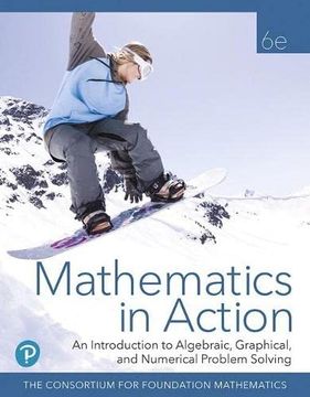 portada Mathematics in Action: An Introduction to Algebraic, Graphical, and Numerical Problem Solving (en Inglés)
