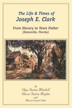 portada the life and times of joseph e. clark (in English)