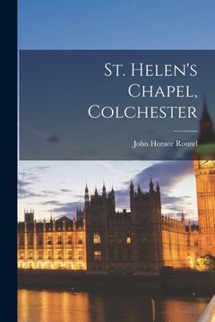 portada St. Helen's Chapel, Colchester (en Inglés)