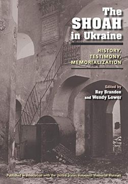portada The Shoah in Ukraine: History, Testimony, Memorialization (in English)